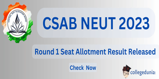 CSAB NEUT 2023 Round 1 Seat Allotment Result Released @csab.nic.in; Check Direct Link Here